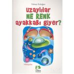 UZAYLILAR NE RENK AYAKKABI GIYER - YILMAZ ERDOĞAN