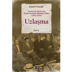 Uzlaşma - Türkiye’de İki Partili Siyasi Sistemin Kuruluş Yılları 1945-1950 Cilt 5 - Cemil Koçak