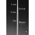 Uzun Parlak Nehir - Liz Moore