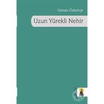 UZUN YÜREKLİ NEHIR - OSMAN ÖZBAHÇE