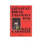 Üzüntüyü Bırak Yaşamaya Bak - Dale Carneige