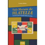Vade Mecum de Filatelia: dos primeiros passos à exposição filatélica de sucesso