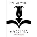Vagina : A New Biography - Naomi Wolf