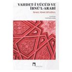 Vahdet-i Vücûd ve İbnü'l-Arabî İsmail Fenni Ertuğrul