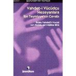 VAHDET- I VÜCUDÇU HEZEYANLARA İBN TEYMIYYE'NIN CEVABI - İBN-I TEYMIYYE