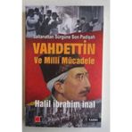 Vahdettin ve Milli Mücadele - Halil İbrahim İnal