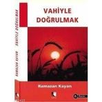 VAHIYLE DOĞRULMAK - RAMAZAN KAYAN