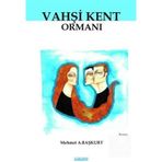 Vahşi Kent Ormanı - Mehmet A. Başkurt