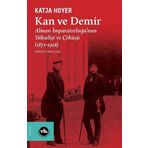 VakıfBank Kültür Yayınları Kan Ve Demir - Alman Imparatorluğu'Nun Yükselişi Ve Çöküşü (1871 - 1918)