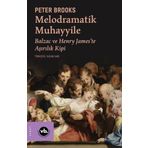VakıfBank Kültür Yayınları Melodramatik Muhayyile - Balzac Ve Henry James'Te Aşırılık Kipi