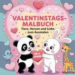 Valentinstagsmalbuch: Tiere, Herzen und Liebe zum Ausmalen ab 4 Jahre, 50 Bilder für kleine Künstler