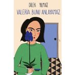 Valeria Bunu Anlayamaz Dilek Yılmaz