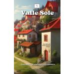 Valle Sole: Una Straordinaria Storia di Avventura e Amicizia, Una delle più Belle Morali di Sempre, Romanzo per Ragazzi