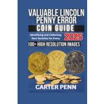 VALUABLE LINCOLN PENNY ERROR COIN GUIDE: Identifying and Collecting Rare Varieties for Every Numismatist (Valuable Error Coin Guide, Band 2)