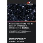 Valutazione delle reti di sensori wireless in simulatore e testbed