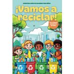 ¡Vamos a reciclar! Libro para colorear para niños y niñas: Descubre una forma divertida y educativa de aprender sobre reciclaje y sostenibilidad para ... dibujos a colorear para niños de 4 a 6 años