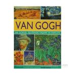 Van Gogh - 500 Görsel Eşliğinde Yaşamı ve Eserleri - Michael Howard