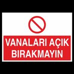 Vanaları Açık Bırakmayın Uyarı Levhası 20x30cm