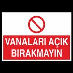 Vanaları Açık Bırakmayın Uyarı Levhası 40x60cm
