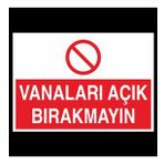 Vanaları Açık Bırakmayın Uyarı Levhası 60x90cm