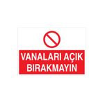 Vanaları Açık Bırakmayın Uyarı Tabelası - 70x100 Alüminyum Kompozit Panel - VAN1