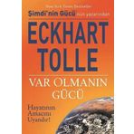 VAR OLMANIN GÜCÜ HAYATININ AMACINI UYANDIR! - ECKHART TOLLE