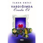 Vardığımda Orada Ol - İlker Ekici