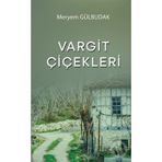 Vargit Çiçekleri - Meryem Gülbudak