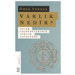 Varlık Nedir? - İslam Filozoflarının Varlık Tasavvuru - Ömer Türker