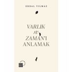Varlık ve Zaman'ı Anlamak - Erdal Yılmaz