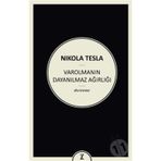 Varolmanın Dayanılmaz Ağırlığı - Nikola Tesla