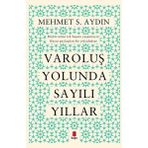 Varoluş Yolunda Sayılı Yıllar - Mehmet S. Aydın