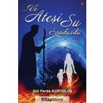 Ve Ateşi Su Söndürdü - Gül Ferda Kurtuluş