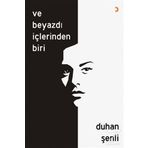 Ve Beyazdı İçlerinden Biri - Duhan Şenli
