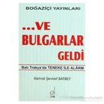 Ve Bulgarlar Geldi - Kemal Şevket Batıbey