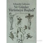ve Günler Yürümeye Başladı Edıardo Galeano