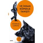 ve İnsan Köpekle Tanıştı - Konrad Lorenz