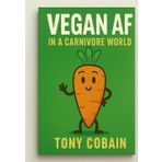 Vegan AF in a Carnivore World