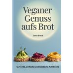 Veganer Genuss aufs Brot: Schnelle, einfache und köstliche Aufstriche