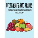 Vegetables and fruits Coloring book for kids and toddlers: Early Learning coloring book for your kids and toddler