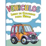 Vehículos Libro de Colorear para Niños: 25 Vehículos Simples para Niños de 3 a 8 Años | Descubra esta Linda Colección de Páginas para Colorear para ... Preescolares | Gran Formato, 8.5x11 Pulgadas