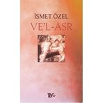 VE'L - ASR - İSMET ÖZEL