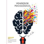 Vendedor Psicológico: Técnicas Garantizadas para Influenciar en tus Prospectos y Aumentar tus Ventas