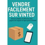 Vendre Facilement sur Vinted: Astuces simples et efficaces pour gagner de l’argent en ligne grâce à Vinted