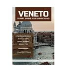 VENETO TRAVEL GUIDE 2025 AND BEYOND