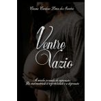 VENTRE VAZIO: Uma Jornada de Superação e Renascimento. Descubra a força que emerge da luta contra a infertilidade, endometriose e depressão. A autora ... Deixe-se envolver por esta obra tocante.