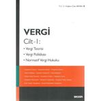 Vergi Cilt - 1: Vergi Teorisi, Vergi Politikası, Normatif Vergi Hukuku