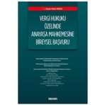 Vergi Hukuku Özelinde Anayasa Mahkemesine Bireysel Kader Melis Topçu 2020/07