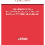 Vergi Hukukunda Ekonomik Yaklaşım İlkesinin Kapsamı, Niteliği ve Sınırları - Şerif Emre Gökçay