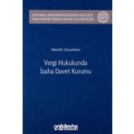 Vergi Hukukunda İzaha Davet Kurumu: İstanbul Üniversitesi Hukuk Fakültesi Mali Hukuk Yüksek Lisans Tezleri Dizisi No: 1